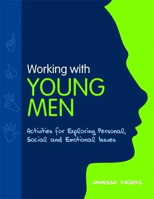 Lavorare con i giovani uomini - Attività per esplorare i problemi personali, sociali ed emotivi - Working with Young Men - Activities for Exploring Personal, Social and Emotional Issues
