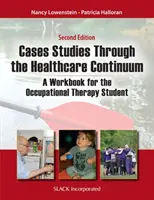 Casi di studio attraverso il continuum dell'assistenza sanitaria: Un libro di lavoro per gli studenti di terapia occupazionale - Case Studies Through the Health Care Continuum: A Workbook for the Occupational Therapy Student