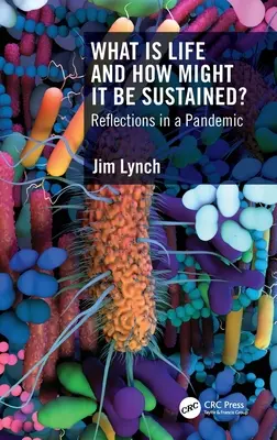 Che cos'è la vita e come può essere sostenuta? Riflessioni in una pandemia - What Is Life and How Might It Be Sustained?: Reflections in a Pandemic