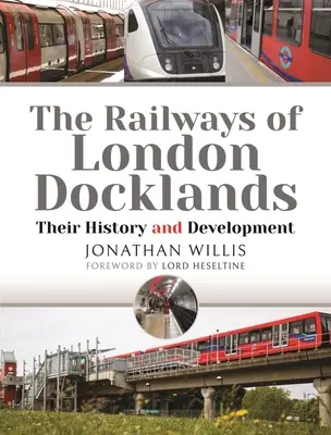 Le ferrovie dei Docklands di Londra: Storia e sviluppo - The Railways of London Docklands: Their History and Development