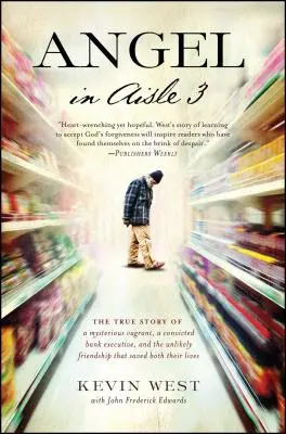 L'angelo della corsia 3: La vera storia di un misterioso vagabondo, di un dirigente di banca condannato e dell'improbabile amicizia che li salvò entrambi - Angel in Aisle 3: The True Story of a Mysterious Vagrant, a Convicted Bank Executive, and the Unlikely Friendship That Saved Both Their