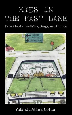 Ragazzi in corsia di sorpasso: Guidare troppo velocemente con sesso, droga e atteggiamento - Kids in the Fast Lane: Drivin' Too Fast with Sex, Drugs, and Attitude