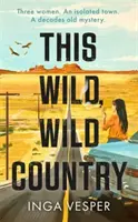 Questo paese selvaggio - Dall'autore di Il lungo, lungo pomeriggio - This Wild, Wild Country - From the author of The Long, Long Afternoon