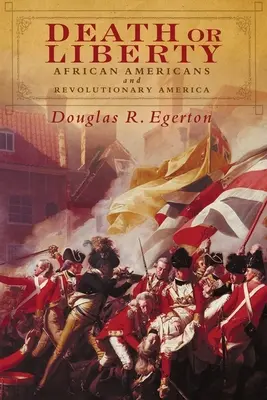 Morte o libertà: Gli afroamericani e l'America rivoluzionaria - Death or Liberty: African Americans and Revolutionary America