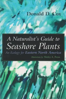 Guida del naturalista alle piante di mare: Un'ecologia per il Nord America orientale - A Naturalist's Guide to Seashore Plants: An Ecology for Eastern North America