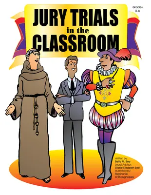 Processo alla giuria in classe: Gradi 5-8 - Jury Trials in the Classroom: Grades 5-8