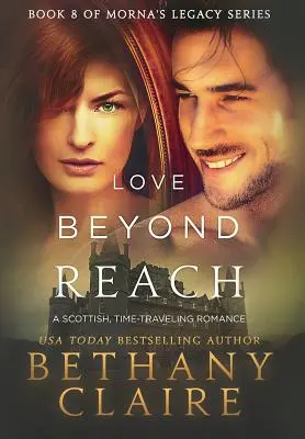L'amore oltre il limite: Un romanzo scozzese sui viaggi nel tempo - Love Beyond Reach: A Scottish, Time Travel Romance
