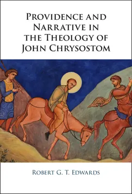 Provvidenza e narrazione nella teologia di Giovanni Crisostomo - Providence and Narrative in the Theology of John Chrysostom