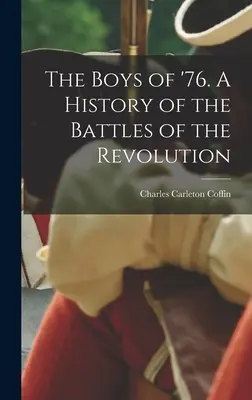 I ragazzi del '76. Storia delle battaglie della Rivoluzione - The Boys of '76. A History of the Battles of the Revolution