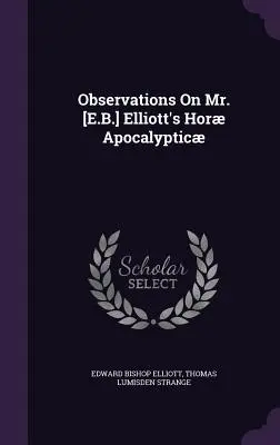 Osservazioni sulle Horae Apocalypticae di Mr. [E.B.] Elliott - Observations On Mr. [E.B.] Elliott's Hor Apocalyptic
