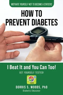 Come prevenire il diabete: Io l'ho sconfitto e potete farlo anche voi! - How To Prevent Diabetes: I Beat It and You can Too!