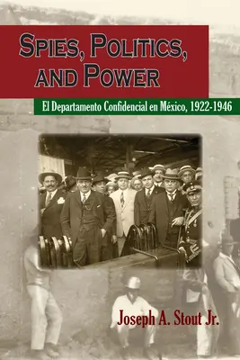 Spie, politica e potere: Il Dipartimento Confidenziale in Messico - Spies, Politics, and Power: El Departamento Confidencial En Mxico