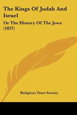 I re di Giuda e Israele: O la storia degli ebrei (1837) - The Kings Of Judah And Israel: Or The History Of The Jews (1837)