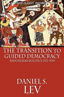 La transizione alla democrazia guidata: la politica indonesiana, 1957-1959 - The Transition to Guided Democracy: Indonesian Politics, 1957-1959