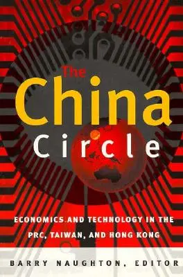 Il cerchio della Cina: Economia e tecnologia nella RPC, Taiwan e Hong Kong - The China Circle: Economics and Technology in the PRC, Taiwan, and Hong Kong