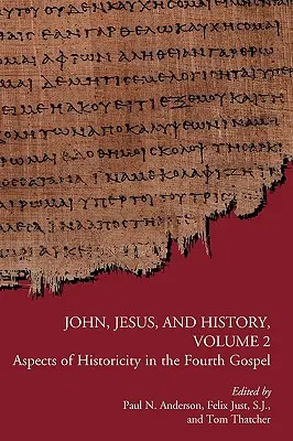 Giovanni, Gesù e la storia, volume 2: Aspetti della storicità nel Quarto Vangelo - John, Jesus, and History, Volume 2: Aspects of Historicity in the Fourth Gospel