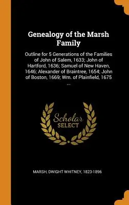 Genealogia della famiglia Marsh: Schema per 5 generazioni delle famiglie di John di Salem, 1633; John di Hartford, 1636; Samuel di New Haven, 1646; A - Genealogy of the Marsh Family: Outline for 5 Generations of the Families of John of Salem, 1633; John of Hartford, 1636; Samuel of New Haven, 1646; A