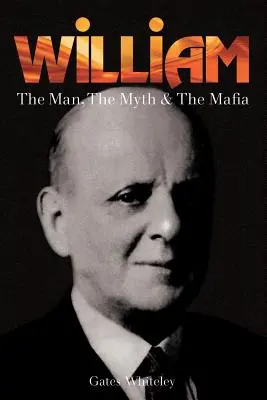 William: l'uomo, il mito e la mafia - William: The Man, The Myth & The Mafia