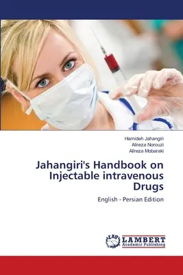 Manuale di Jahangiri sui farmaci endovenosi iniettabili - Jahangiri's Handbook on Injectable intravenous Drugs