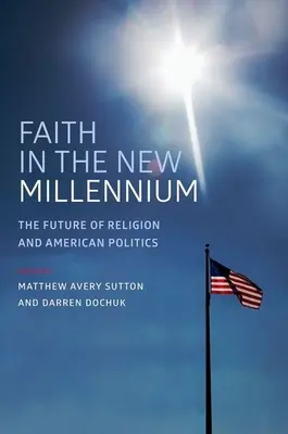La fede nel nuovo millennio: Il futuro della religione e della politica americana - Faith in the New Millennium: The Future of Religion and American Politics