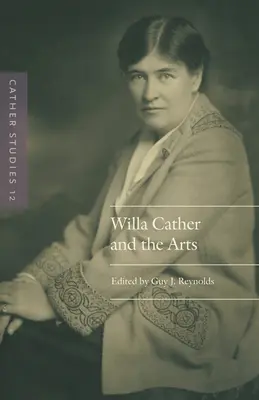 Studi su Cather, volume 12: Willa Cather e le arti - Cather Studies, Volume 12: Willa Cather and the Arts