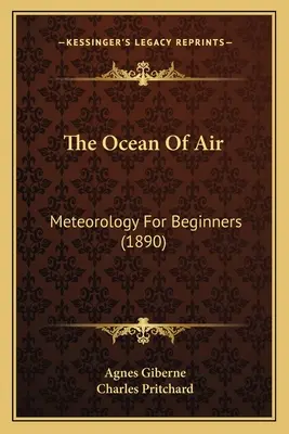 L'oceano d'aria: Meteorologia per principianti (1890) - The Ocean Of Air: Meteorology For Beginners (1890)