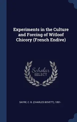 Esperimenti di coltivazione e forzatura della cicoria di Witloof (indivia francese) - Experiments in the Culture and Forcing of Witloof Chicory (French Endive)