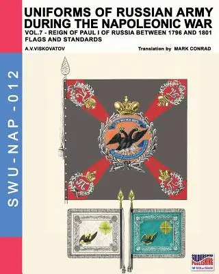 Uniformi dell'esercito russo durante la guerra napoleonica vol. 7: Bandiere e stendardi - Uniforms of Russian army during the Napoleonic war vol.7: Flags and Standards