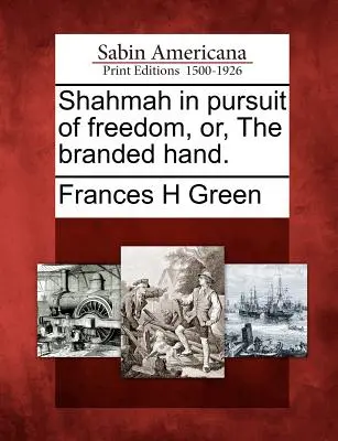 Shahmah in pursuit of freedom, or, The branded hand.