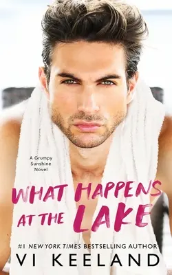 Cosa succede al lago: Un romanzo di Grumpy Sunshine - What Happens at the Lake: A Grumpy Sunshine Novel