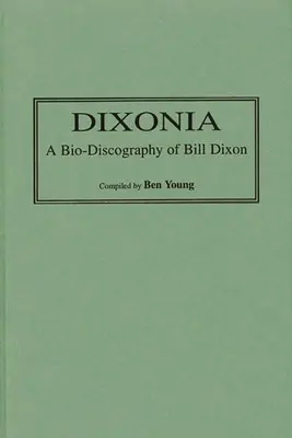 Dixonia: Una bio-discografia di Bill Dixon - Dixonia: A Bio-Discography of Bill Dixon