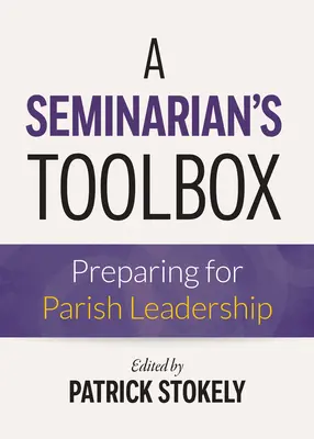 La cassetta degli attrezzi del seminarista: Prepararsi alla leadership parrocchiale - A Seminarian's Toolbox: Preparing for Parish Leadership