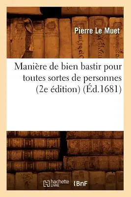 Manuale di comportamento per tutte le specie di persone (2e dition) (d.1681) - Manire de bien bastir pour toutes sortes de personnes (2e dition) (d.1681)