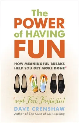 Il potere del divertimento: Come le pause significative aiutano a ottenere di più - The Power of Having Fun: How Meaningful Breaks Help You Get More Done