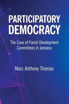 Democrazia partecipativa: Il caso dei comitati di sviluppo parrocchiale in Giamaica - Participatory Democracy: The Case of Parish Development Committees in Jamaica