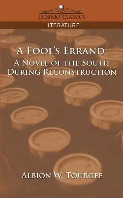 A Fool's Errand: Un romanzo del Sud durante la Ricostruzione - A Fool's Errand: A Novel of the South During Reconstruction