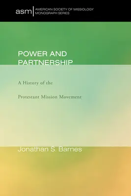 Potere e partenariato: Storia del movimento missionario protestante - Power and Partnership: A History of the Protestant Mission Movement