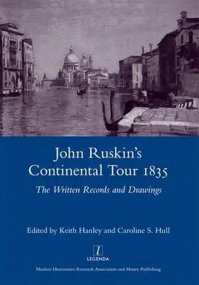 Il tour continentale di John Ruskin del 1835: I documenti scritti e i disegni - John Ruskin's Continental Tour 1835: The Written Records and Drawings