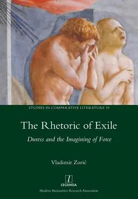 Retorica dell'esilio: La costrizione e l'immaginazione della forza - Rhetoric of Exile: Duress and the Imagining of Force