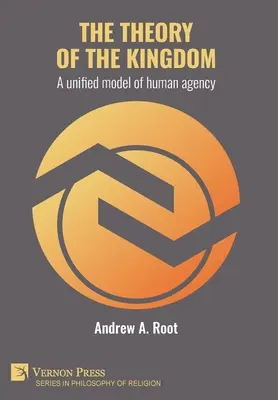 La teoria del regno: Un modello unificato di agenzia umana - The theory of the kingdom: A unified model of human agency