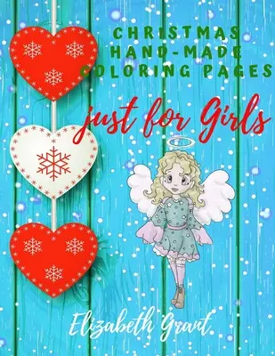 Disegni di Natale da colorare fatti a mano solo per le ragazze: Libro di attività ispirate per ragazze dagli 8 ai 12 anni e ragazze adolescenti / Regalo stupefacente per ragazze simpatiche (Bibl. - Christmas Hand-Made Coloring Pages just for Girls: Inspirational Activity Book for Girls Ages 8-12 and Girls Teens / Amazing Gift for nice Girls (Bibl