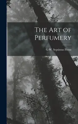 L'arte della profumeria - The Art of Perfumery