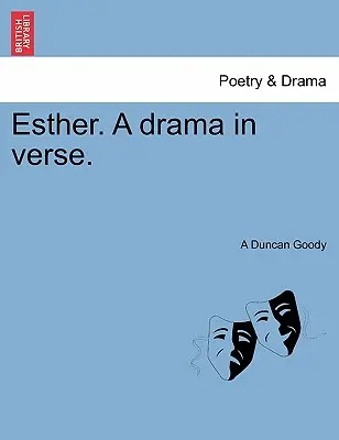Esther. un dramma in versi. - Esther. a Drama in Verse.