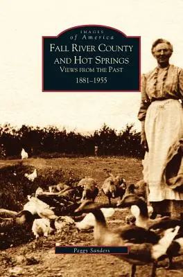 La contea di Fall River e Hot Springs: 1881-1955 - Fall River County and Hot Springs: 1881-1955