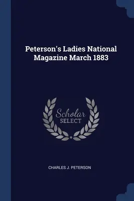 Peterson's Ladies National Magazine marzo 1883 - Peterson's Ladies National Magazine March 1883