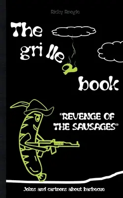 THE GRILLED BOOK Barzellette e vignette sul barbecue: Memes Humour Barzellette divertenti Studenti Adulti Pensionati Natale Pasqua Compleanno Regalo Festa Barbecue - THE GRILLED BOOK Jokes and cartoons about barbecue: Memes Humour Funny Jokes Students Adults Pensioners Christmas Easter Birthday Gift Barbecue Party