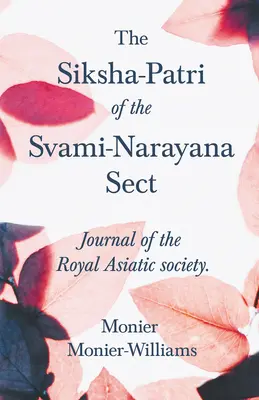 Il Siksha-Patri della setta Svami-Narayana: Giornale della Royal Asiatic Society - The Siksha-Patri of the Svami-Narayana Sect: Journal of the Royal Asiatic Society