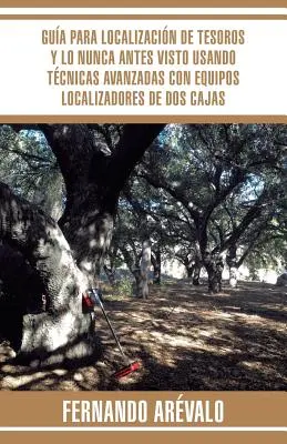 Guaina per la localizzazione di tesori e lo spettacolo mai visto prima utilizzando tecniche avanzate con attrezzature di localizzazione a due casse - Gua para localizacin de tesoros y lo nunca antes visto usando tcnicas avanzadas con equipos localizadores de dos cajas