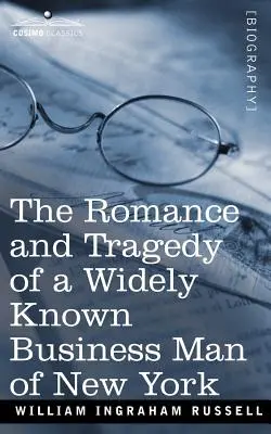 Il romanzo e la tragedia di un noto uomo d'affari di New York - The Romance and Tragedy of a Widely Known Business Man of New York