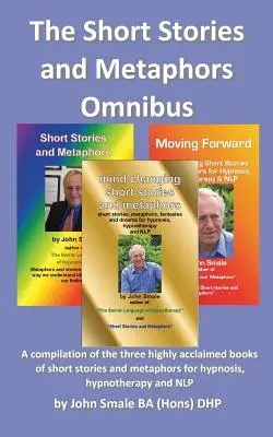 L'Omnibus dei Racconti e delle Metafore. Una raccolta dei tre acclamati libri di racconti e metafore per l'ipnosi, l'ipnoterapia e l'educazione alla salute. - The Short Stories and Metaphors Omnibus. a Compilation of the Three Highly Acclaimed Books of Short Stories and Metaphors for Hypnosis, Hypnotherapy a